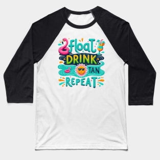 FLOAT DRINK TAN REPEAT Summer Funny Quote Hilarious Sayings Humor Baseball T-Shirt